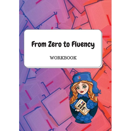 From Zero to Fluency Workbook: Exercises for Russian learners. Learn Russian for beginners