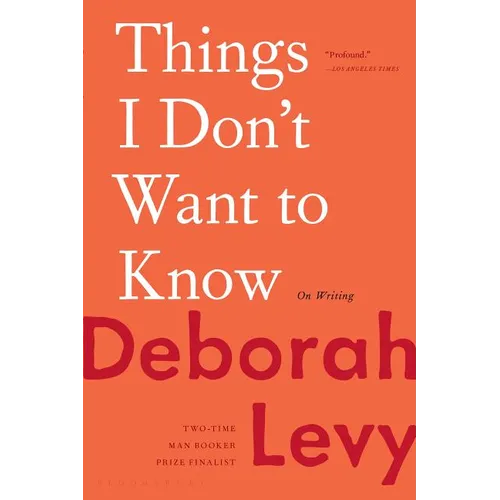 Things I Don't Want to Know: On Writing