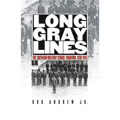 Long Gray Lines: The Southern Military School Tradition, 1839-1915