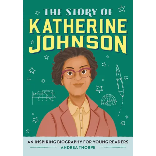 The Story of Katherine Johnson: An Inspiring Biography for Young Readers