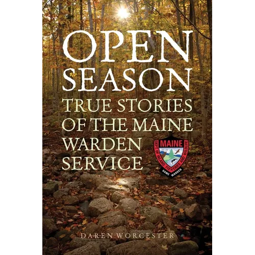 Open Season: True Stories of the Maine Warden Service