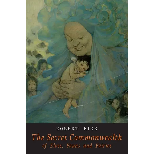 The Secret Commonwealth of Elves Fauns and Fairies