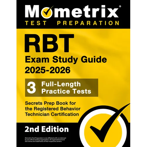 RBT Exam Study Guide 2025-2026 - 3 Full-Length Practice Tests, Secrets Prep Book for the Registered Behavior Technician Certification: [2nd Edition]