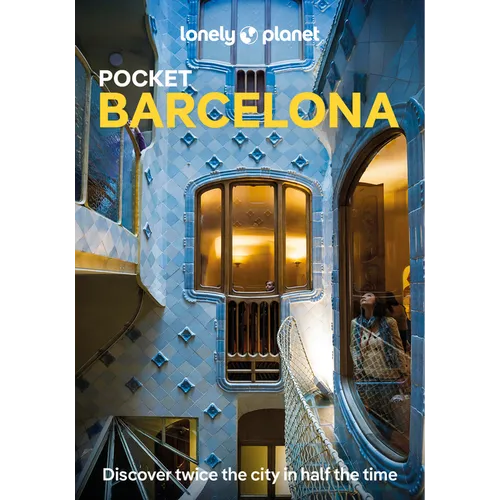 Lonely Planet Pocket Barcelona: 2025 - 2026 Travel Guide Discover Twice the City in Half the Time Top Sights Maps & Walking Tours Covers Barri Gotic,