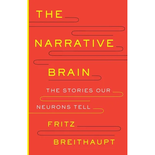 The Narrative Brain: The Stories Our Neurons Tell