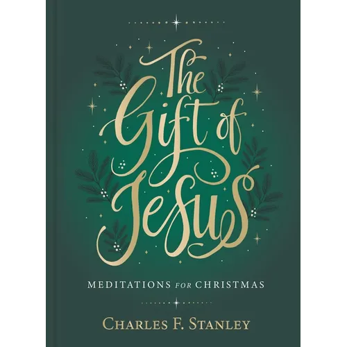 The Gift of Jesus: Meditations for Christmas - Devotional Reflections to Prepare Your Heart During the Advent Season (the Perfect Christian Holiday Gi