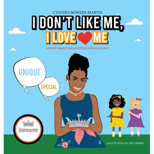 I Don't Like Me, I Love Me: A Story about Self-esteem and Self-love