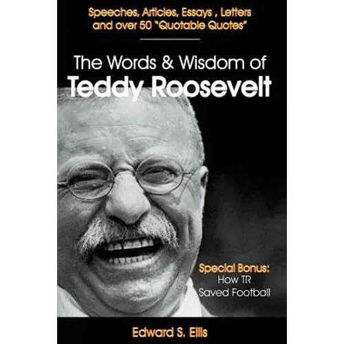 The Words and Wisdom of Teddy Roosevelt