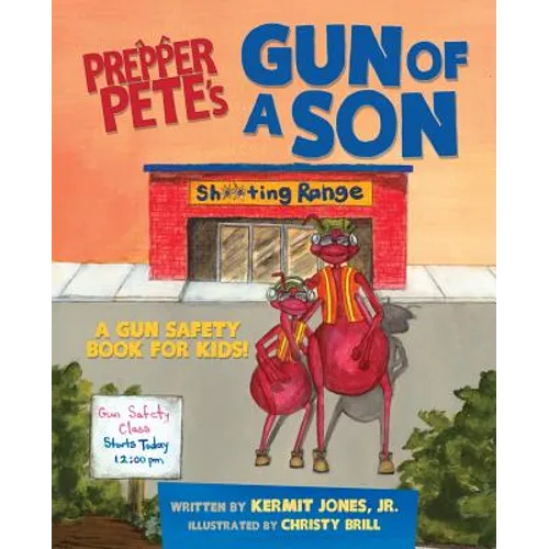 Prepper Pete's Gun of a Son: A Gun Safety Book for Kids