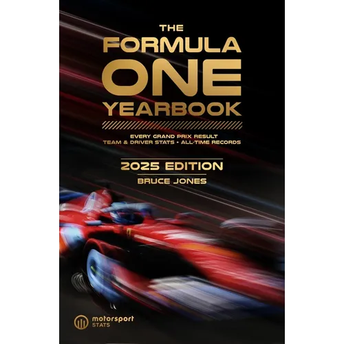 The Formula One Yearbook 2025: Every Race Result, Team & Driver Stats, All-Time Records