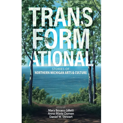 Transformational: Stories of Northern Michigan Arts & Culture
