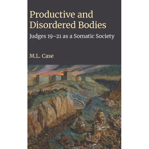 Productive and Disordered Bodies: Judges 19-21 as a Somatic Society