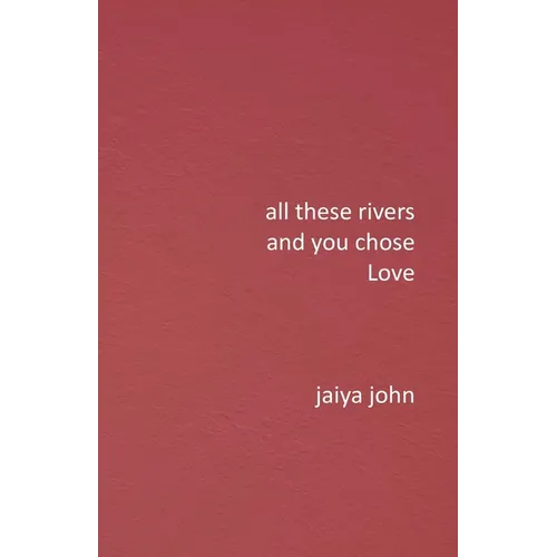 All These Rivers and You Chose Love