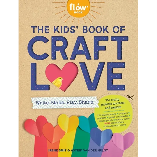 The Kids' Book of Craft Love: Write. Make. Play. Share.