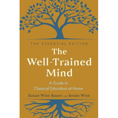 The Well-Trained Mind: A Guide to Classical Education at Home