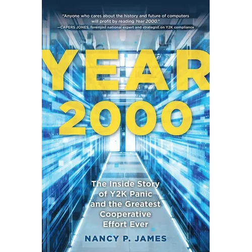Year 2000: The Inside Story of Y2K Panic and the Greatest Cooperative Effort Ever