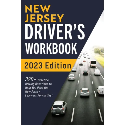New Jersey Driver's Workbook: 320+ Practice Driving Questions to Help You Pass the New Jersey Learner's Permit Test