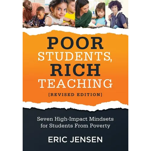 Poor Students, Rich Teaching: Seven High-Impact Mindsets for Students from Poverty (Using Mindsets in the Classroom to Overcome Student Poverty and Ad