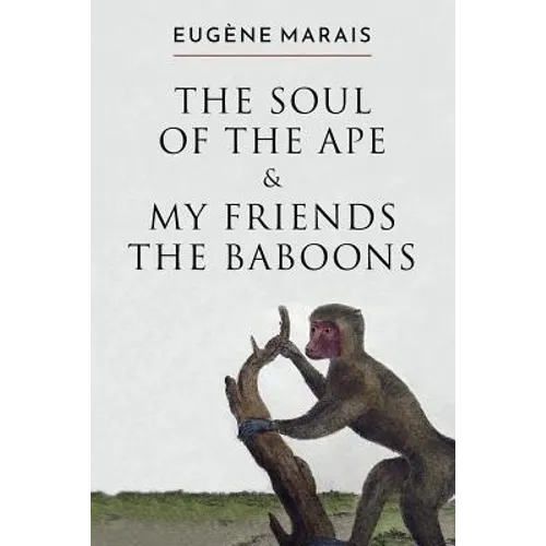 The Soul of the Ape & My Friends the Baboons
