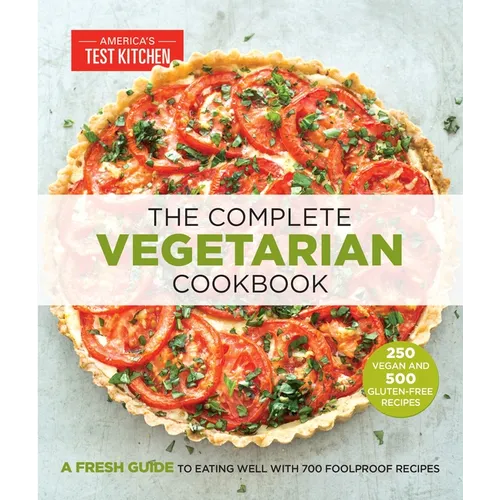 The Complete Vegetarian Cookbook: A Fresh Guide to Eating Well with 700 Foolproof Recipes