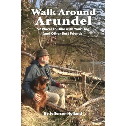 Walk Around Annapolis: 52 Places to Hike with Your Dog (and Other Best Friends)