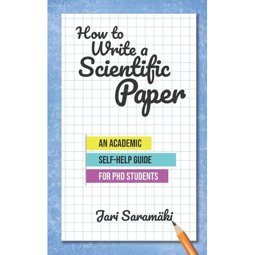 How to Write a Scientific Paper: An Academic Self-Help Guide for PhD Students