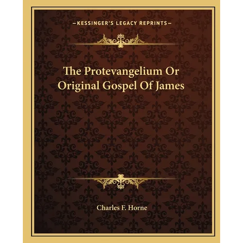 The Protevangelium Or Original Gospel Of James
