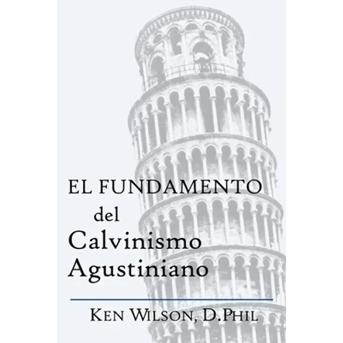 El Fundamento del Calvinismo Agustiniano