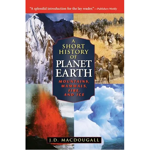 A Short History of Planet Earth: Mountains, Mammals, Fire, and Ice