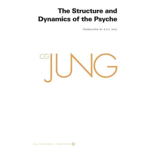 Collected Works of C. G. Jung, Volume 8: The Structure and Dynamics of the Psyche