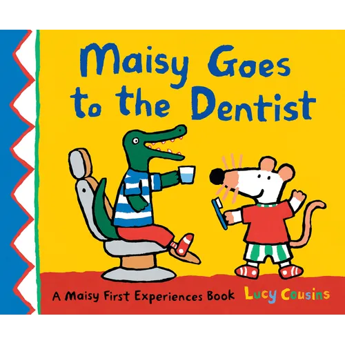 Maisy Goes to the Dentist: A Maisy First Experience Book