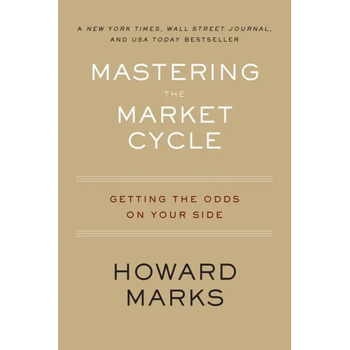 Mastering the Market Cycle: Getting the Odds on Your Side
