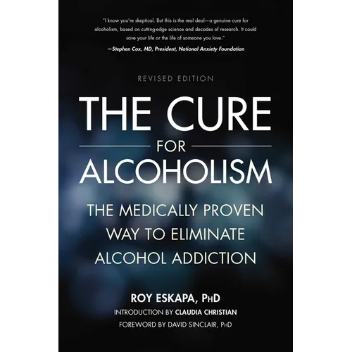 Cure for Alcoholism: The Medically Proven Way to Eliminate Alcohol Addiction