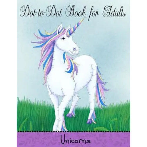 Dot to Dot Book for Adults: Unicorns: Extreme Connect the Dots