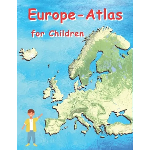 Europe Atlas for Children: Geographical Atlas for Children European Countries