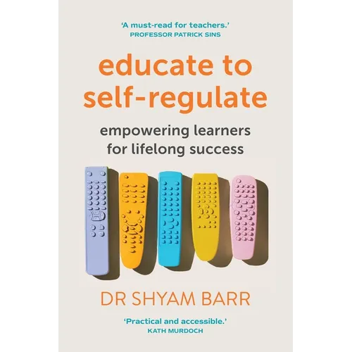 Educate to Self-Regulate: Empowering Learners for Lifelong Success