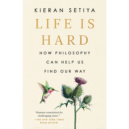 Life Is Hard: How Philosophy Can Help Us Find Our Way