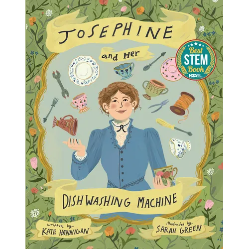 Josephine and Her Dishwashing Machine: Josephine Cochrane's Bright Invention Makes a Splash