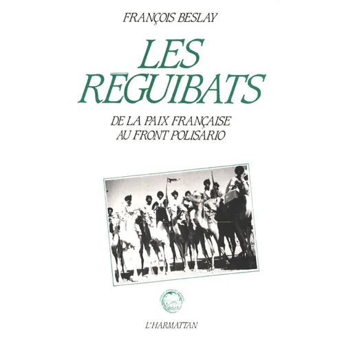 Les reguibats: De la paix française au front Polisario
