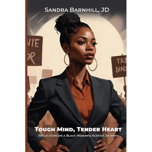 Tough Mind, Tender Heart: Reflections on a Black Woman's Activist Journey