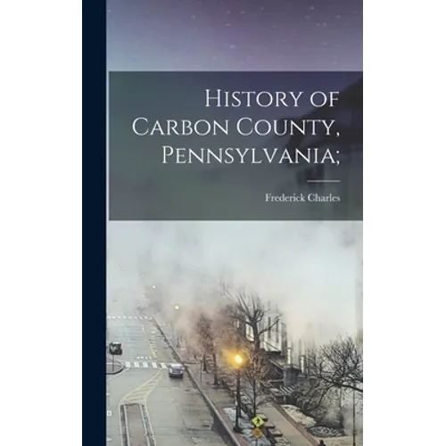 History of Carbon County, Pennsylvania;