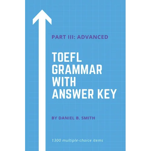 TOEFL Grammar With Answer Key Part III: Advanced