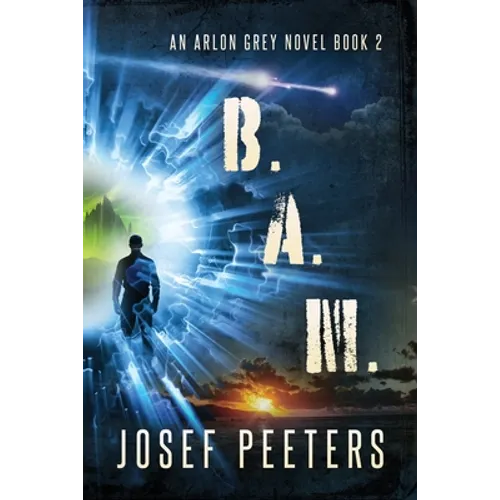 B.A.M.: An Arlon Grey novel Book 2