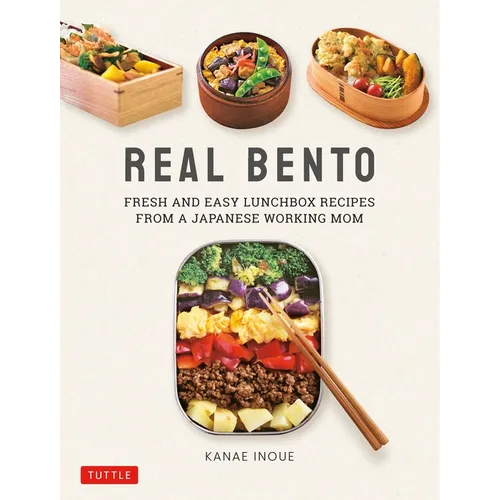Real Bento: Fresh and Easy Lunchbox Recipes from a Japanese Working Mom