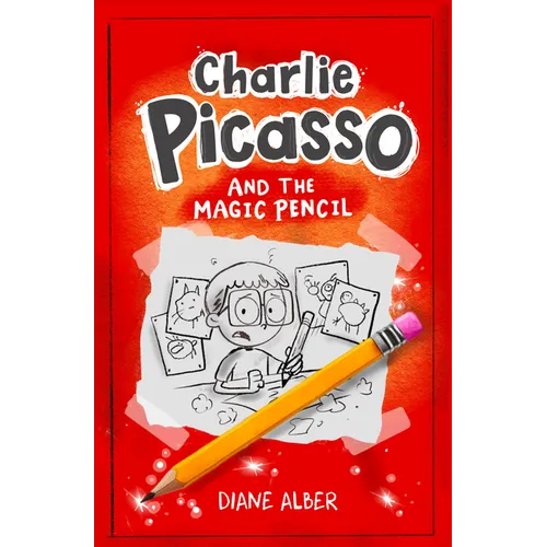 Charlie Picasso: And the Magic Pencil: (Charlie Picasso and the Magic Pencil- Illustrated Chapter Book)