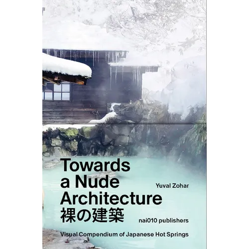 Towards a Nude Architecture: A Visual Compendium of Japanese Hot Springs