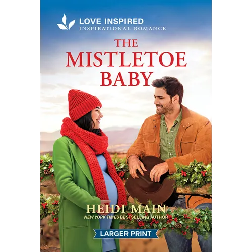 The Mistletoe Baby: An Uplifting Inspirational Romance - An Opposites Attract Christmas Cowboy Romance