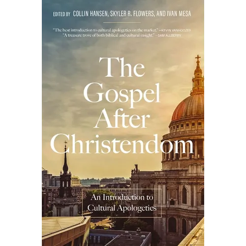 The Gospel After Christendom: An Introduction to Cultural Apologetics