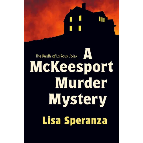 A McKeesport Murder Mystery: The Death of La Roux Soles