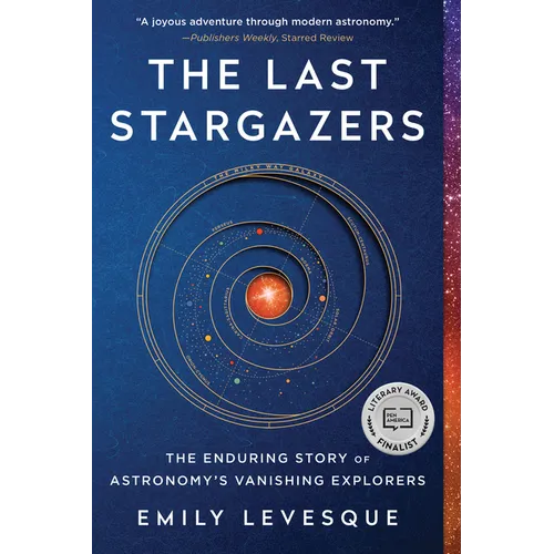 The Last Stargazers: The Enduring Story of Astronomy's Vanishing Explorers